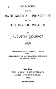 Augustin Cournot Mathematical Principles of the Theory of Wealth _1838